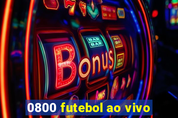 0800 futebol ao vivo